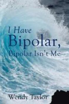 Paperback I Have Bipolar, Bipolar Isn't Me Book
