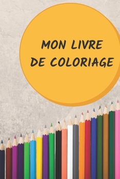 Mon livre de coloriage: Livre de coloriage pour enfant