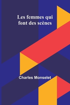 Les femmes qui font des scènes (French Edition)
