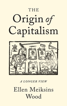 Paperback The Origin of Capitalism: A Longer View Book