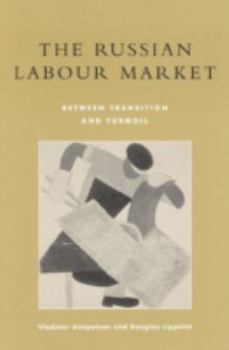 Hardcover The Russian Labour Market: Between Transition and Turmoil Book