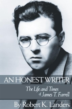 Hardcover An Honest Writer: The Life and Times of James T. Farrell Book
