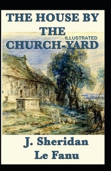 Paperback The House by the Church-Yard Illustrated Book