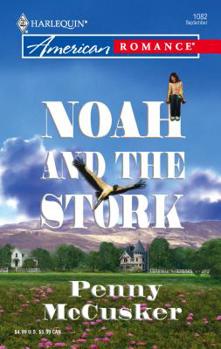Noah And The Stork (Harlequin American Romance Series) - Book #8 of the Fatherhood