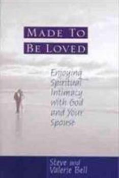 Paperback Made to Be Loved: Enyoying Spiritual Intimacy with God and Your Spouse Book