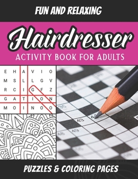 Paperback Hairdresser Activity Book For Adults: Hairstylist Puzzle Book Brain Games Coloring Pages Workbook Book