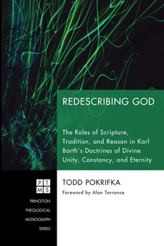 Paperback Redescribing God: The Roles of Scripture, Tradition, and Reason in Karl Barth's Doctrines of Divine Unity, Constancy, and Eternity Book