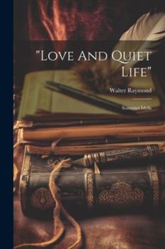 Paperback "love And Quiet Life": Somerset Idylls Book