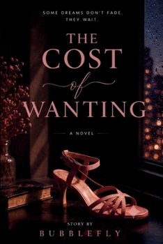 Paperback The Cost of Wanting: Some Dreams Don't Fade. They Wait... Book