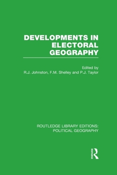 Developments in Electoral Geography - Book  of the Routledge Library Editions: Political Geography