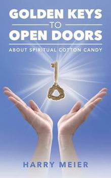 Paperback Golden Keys to Open Doors: About Spiritual Cotton Candy Book