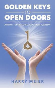 Paperback Golden Keys To Open Doors: About spiritual cotton candy Book