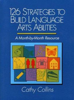 Paperback 126 Strategies to Build Language Arts Abilities: A Month-By-Month Resource Book