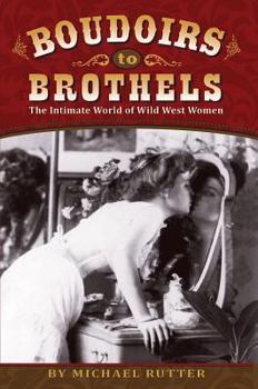 Paperback Boudoirs to Brothels: The Intimate World of Wild West Women Book