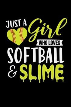 JUST A GIRL WHO LOVES SOFTBALL & SLIME: A Journal, Notepad, or Diary to write down your thoughts. - 120 Page - 6x9 - College Ruled Journal - Writing ... Writing Space, Doodle, Note, Sketchpad