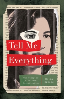 Hardcover Tell Me Everything: The Story of a Private Investigation Book