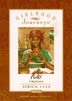Kai: A Big Decision, Africa, 1440 - Book  of the Girlhood Journeys