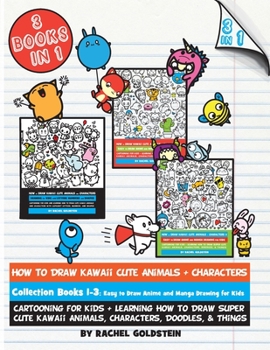 Paperback How to Draw Kawaii Cute Animals + Characters Collection Books 1-3: Cartooning for Kids + Learning How to Draw Super Cute Kawaii Animals, Characters, D Book