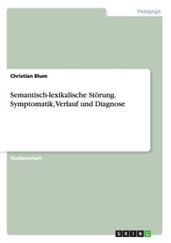 Paperback Semantisch-lexikalische Störung. Symptomatik, Verlauf und Diagnose [German] Book