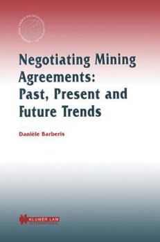 Hardcover Negotiating Mining Agreements: Past, Present and Future Trends: Past, Present and Future Trends Book