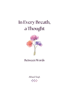 Between Words (In Every Breath, a Thought)