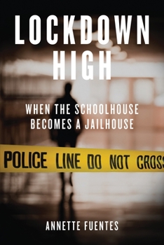 Paperback Lockdown High: When the Schoolhouse Becomes a Jailhouse Book