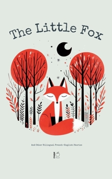 Paperback The Little Fox And Other Bilingual French-English Stories Book