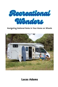 Paperback Recreational Wonders: Navigating National Parks in Your Home on Wheels Book