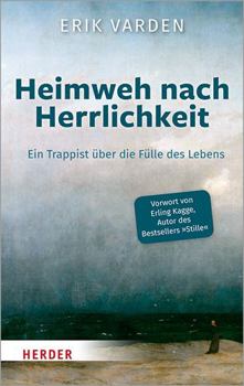 Hardcover Heimweh Nach Herrlichkeit: Ein Trappist Uber Die Fulle Des Lebens [German] Book