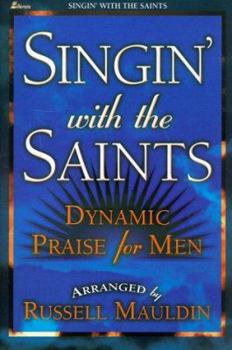 Paperback Singin' with the Saints: Dynamic Praise for Men Book