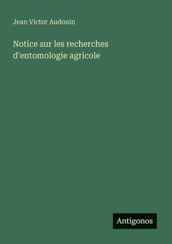 Notice sur les recherches d'entomologie agricole (French Edition)