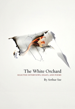 Hardcover The White Orchard: Selected Interviews, Essays, and Poems Book