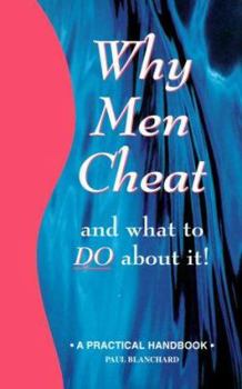 Paperback Why Men Cheat and What to Do about It: A Practical Handbook Book