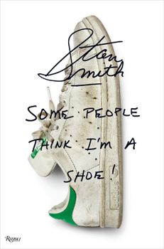 Hardcover Stan Smith: Some People Think I'm a Shoe Book