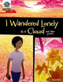 Project X Origins Graphic Texts: Dark Blue Book Band, Oxford Level 16: I Wandered Lonely as a Cloud and other poems (Project X Origins Graphic Texts)