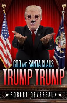 Paperback God and Santa Claus Trump Trump: A Christmas Tale of Generosity, Love, and Redemption Book