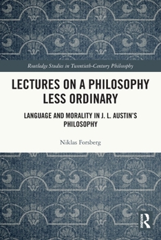 Paperback Lectures on a Philosophy Less Ordinary: Language and Morality in J.L. Austin's Philosophy Book