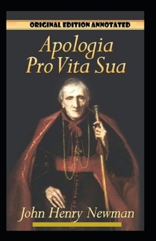 Paperback John Henry Newman:Apologia Pro Vita Sua-Original Edition(Annotated) Book