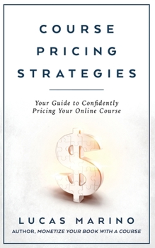 Paperback Course Pricing Strategies: Your Guide to Confidently Pricing Your Online Course Book