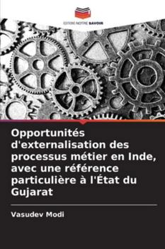Paperback Opportunités d'externalisation des processus métier en Inde, avec une référence particulière à l'État du Gujarat [French] Book