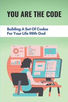Paperback You Are The Code: Building A Set Of Codes For Your Life With God: Letting The God Take Control Book