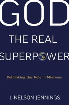 Paperback God the Real Superpower: Rethinking Our Role in Missions Book