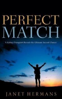 Paperback Perfect Match: A Kidney Transplant Reveals the Ultimate Second Chance Book