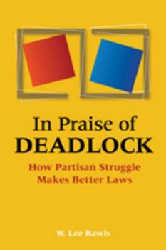 Paperback In Praise of Deadlock: How Partisan Struggle Makes Better Laws Book