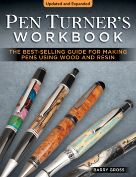 Paperback Pen Turner's Workbook, Revised 4th Edition: The Best-Selling Guide for Making Pens Using Wood and Resin Book