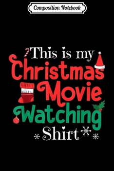 Paperback Composition Notebook: This Is My Christmas Movie Watching Journal/Notebook Blank Lined Ruled 6x9 100 Pages Book