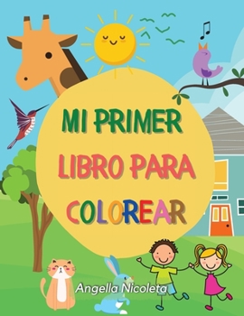Mi primer libro para colorear: Edades 1+ - Libro para colorear para ni�os peque�os - N�meros, animales y objetos!