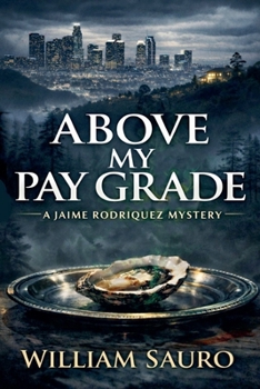 Above My Pay Grade (Jaime Rodriquez Mysteries)