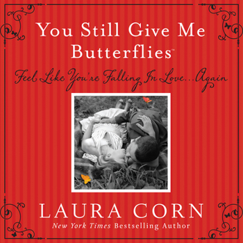Hardcover You Still Give Me Butterflies: Feel Like You're Falling in Love... Again [With 2 Dozen Sealed Envelopes with Secret Instructions] Book
