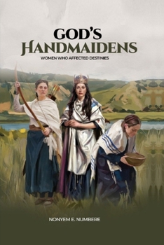 God's Handmaidens: Women Who Affected Destinies